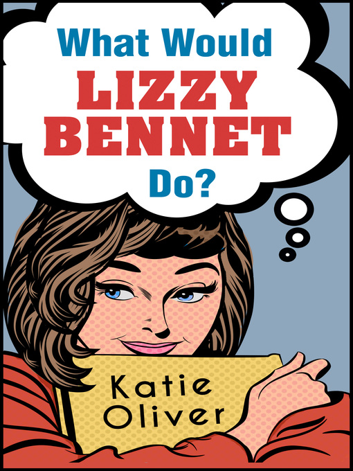 Title details for What Would Lizzy Bennet Do? by Katie Oliver - Wait list